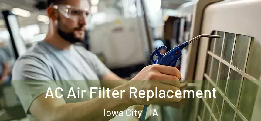 AC Air Filter Replacement Iowa City - IA