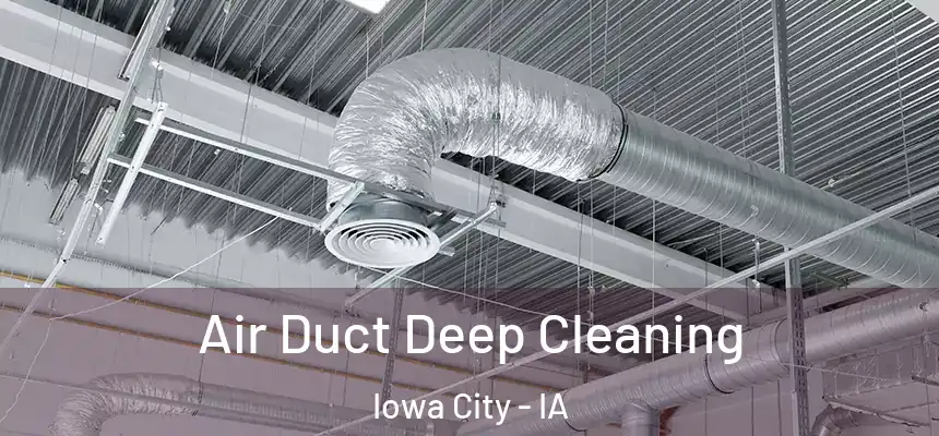 Air Duct Deep Cleaning Iowa City - IA