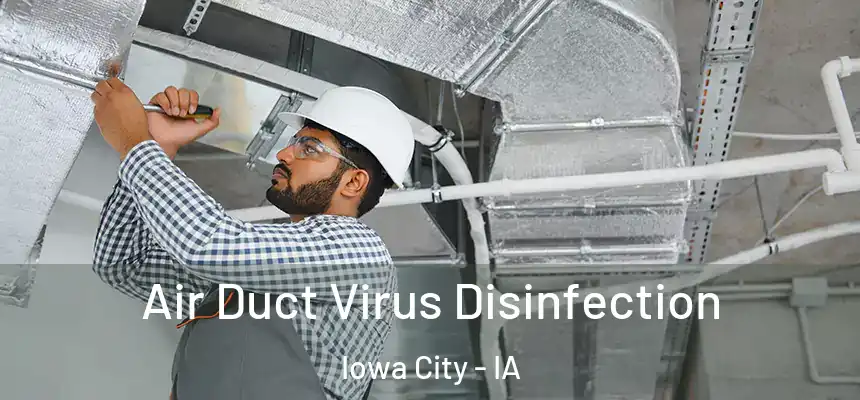 Air Duct Virus Disinfection Iowa City - IA