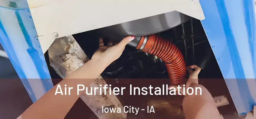 Air Purifier Installation Iowa City - IA