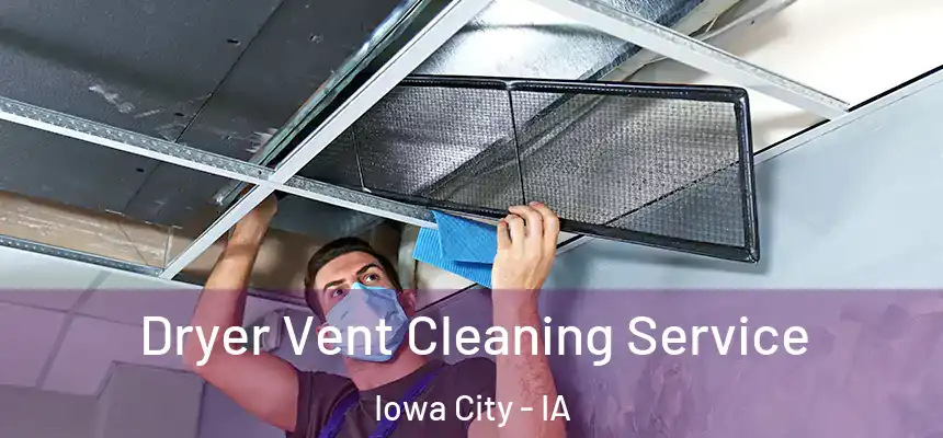 Dryer Vent Cleaning Service Iowa City - IA