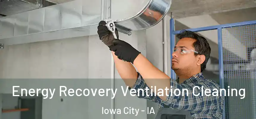 Energy Recovery Ventilation Cleaning Iowa City - IA