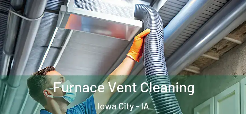 Furnace Vent Cleaning Iowa City - IA