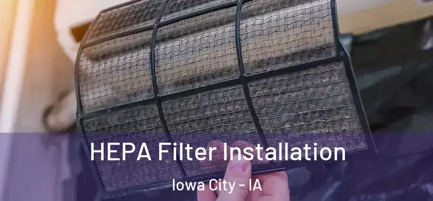 HEPA Filter Installation Iowa City - IA