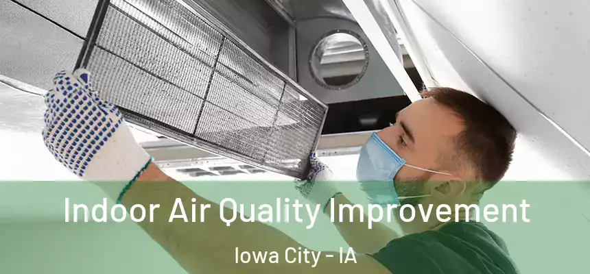 Indoor Air Quality Improvement Iowa City - IA