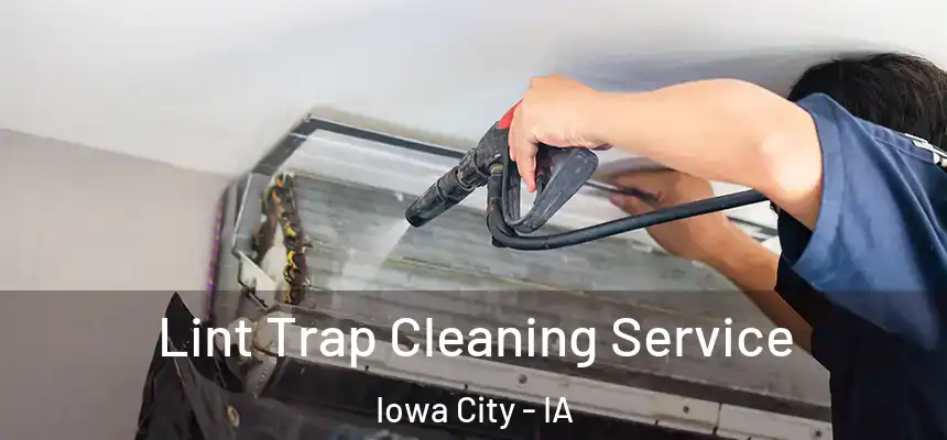Lint Trap Cleaning Service Iowa City - IA